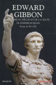 Histoire du déclin et de la chute de l'empire romain. Tome 1, Rome de 96 à 582 - Gibbon Edward - Guizot MF - Baridon Michel