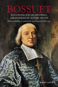 Elévations sur les mystères. Méditations et autres textes - Bossuet Jacques Bénigne - Silly Renaud