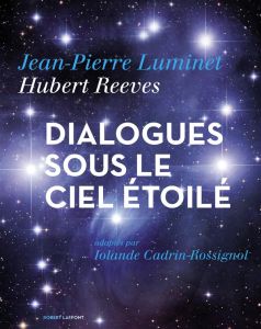 Dialogues sous le ciel étoilé - Reeves Hubert - Luminet Jean-Pierre - Cadrin-Rossi