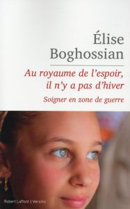 Au royaume de l'espoir, il n'y a pas d'hiver - Boghossian Elise