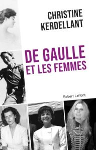 De Gaulle et les femmes - Kerdellant Christine