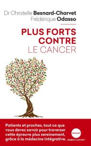 Plus forts contre le cancer - Besnard-Charvet Christelle - Odasso Frédérique