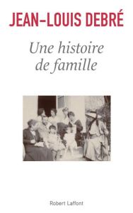 Une histoire de famille - Debré Jean-Louis