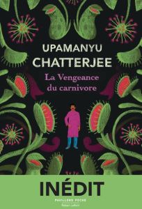 La Vengeance du carnivore - Chatterjee Upamanyu - Schneiter Sylvie