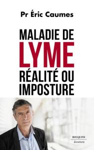 Maladie de Lyme : réalité ou imposture - Caumes Eric