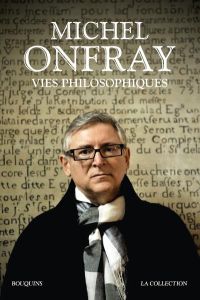 Vies philosophiques - Onfray Michel