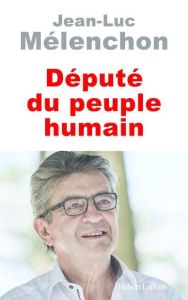 Députés du peuple humain - Mélenchon Jean-Luc