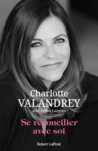 Se réconcilier avec soi - Valandrey Charlotte - Langlais Céline