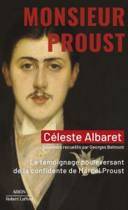 Monsieur Proust. Le témoignage bouleversant de la confidente de Marcel Proust - Albaret Céleste - Belmont Georges