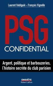 PSG confidential - Valdiguié Laurent - Vignolle François