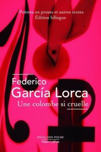 Une colombe si cruelle. Edition bilingue français-espagnol - Garcia Lorca Federico - Carandell Zoraida - Filliè