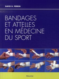 Bandages et attelles en médecine du sport - Perrin David H. - Pradel Jean-Luc