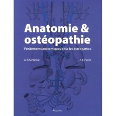 Anatomie & ostéopathie. Fondements anatomiques pour les ostéopathes - Chantepie André - Pérot Jean-François