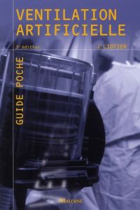 Ventilation artificielle. 3e édition - Liotier Jérôme