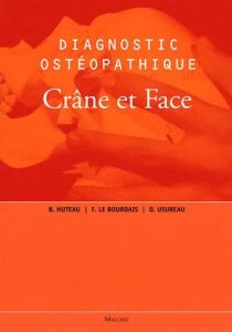 Diagnostic ostéopathique. Crâne et face - Le Bourdais Fabrice - Usureau Olivier