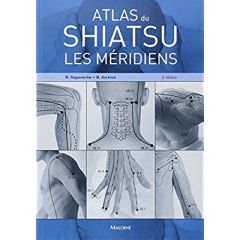 Atlas du Shiatsu. Les méridiens, 2e édition - Rappenecker Wilfried - Kockrick Meike - Prudhomme