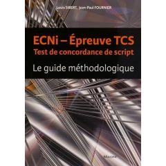 ECNi épreuve TCS Test de concordance de script. Le guide méthodologique - Sibert Louis - Fournier Jean-Paul - Charlin Bernar
