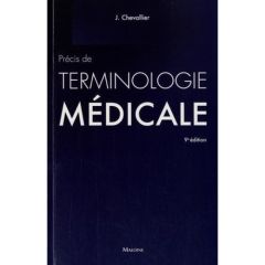 Précis de terminologie médicale. Introduction au domaine et au langage médicaux, 9e édition - Chevallier Jacques - Candel Danielle - Haberer Jea
