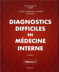 Diagnostics difficiles en médecine interne. Volume 2, 4e édition - Sève Pascal - Lega Jean-Christophe - Broussolle Ch