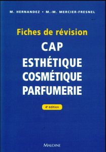 CAP Esthétique Cosmétique Parfumerie. Fiches de révision, 4e édition - Hernandez Micheline - Mercier-Fresnel Marie-Madele