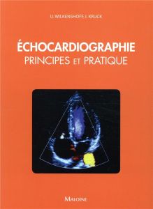 Echocardiographie. Principes et pratique - Wilkenshoff Ursula - Kruck Irmtraut - Mühr-Wilkens