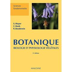 Botanique. Biologie et physiologie végétales, 3e édition - Meyer Sylvie - Reeb Catherine - Bosdeveix Robin -