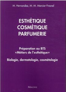 BTS "Métiers de l’esthétique". Biologie, dermatologie, cosmétologie - Hernandez Micheline - Mercier-Fresnel Marie-Madele