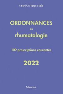 Ordonnances en rhumatologie. 109 prescriptions courantes - Bertin Philippe - Vergne-Salle Pascale