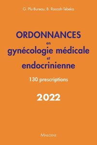 Ordonnances en gynécologie médicale et endocrinienne. 130 prescriptions, Edition 2022 - Plu-Bureau Geneviève - Raccah-Tebeka Brigitte - Iv
