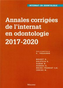 Annales corrigées de l'internat en odontologie 2017-2020 - Yasukawa Kazutoyo - Baudet Alexandre - Dalstein Am