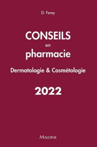 Conseils en pharmacie. Dermatologie & cosmétologie, Edition 2022 - Ferey Deborah - Ivernois Jean-François d'