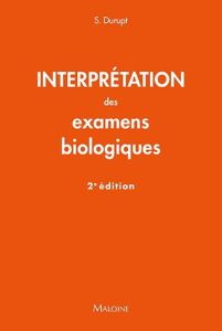 Interpretation des examens biologiques. 2e édition - Durupt Stéphane - Ivernois Jean-François d' - Vita
