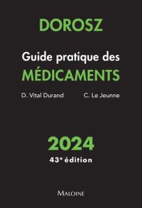 Guide pratique des médicaments Dorosz. Edition 2024 - Vital Durand Denis - Le Jeunne Claire