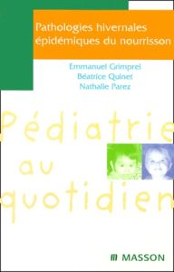 Pathologies hivernales épidémiques du nourrisson - Grimprel Emmanuel - Parez Nathalie - Quinet Béatri