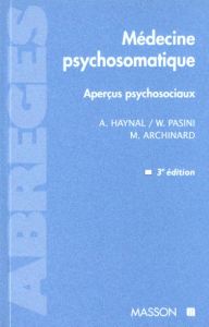 MEDECINE PSYCHOSOMATIQUE. Apercus psychosociaux - Archinard Marc - Haynal André - Pasini Willy