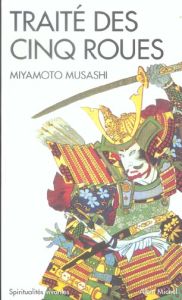 Traité des cinq roues - Miyamoto Musashi