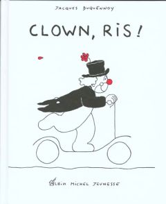 Clown, ris ! - Duquennoy Jacques