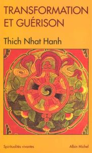 Transformation et guérison - Thich Nhat-Hanh