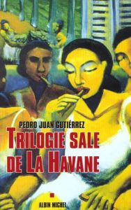 Trilogie sale de La Havane - Gutierrez Pedro-Juan