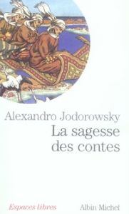 La sagesse des contes - Jodorowsky Alexandro