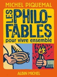 Les philo-fables pour vivre ensemble - Piquemal Michel - Lagautrière Philippe