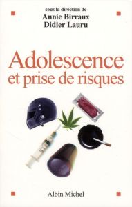 Adolescence et prises de risques - Birraux Annie - Lauru Didier