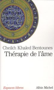 Thérapie de l'âme - Bentounès Khaled
