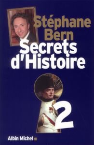Secrets d'Histoire. Tome 2 - Bern Stéphane