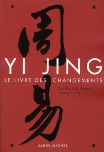 Yi Jing. Le Livre des Changements - Javary Cyrille J.-D. - Faure Pierre