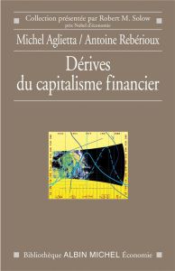 Dérives du capitalisme financier - Aglietta Michel - Rebérioux Antoine