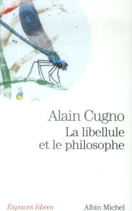 La libellule et le philosophe - Cugno Alain