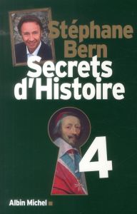 Secrets d'Histoire. Tome 4 - Bern Stéphane