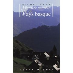 Histoire secrète du Pays basque - Lamy Michel