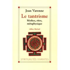 Le Tantrisme. Mythes, rites, métaphysique - Varenne Jean
